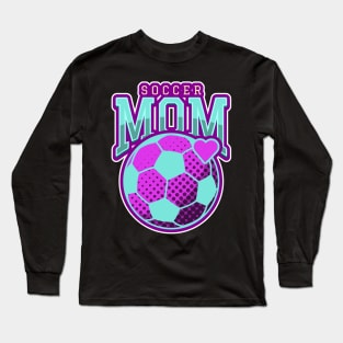 proud soccer mom, soccer mom Long Sleeve T-Shirt